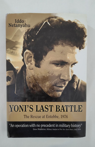 Yonis Last Battle. The Rescue At Entable, 1976