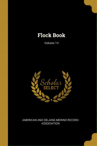 Flock Book; Volume 14, De American And Delaine-merino Record Assoc. Editorial Wentworth Pr, Tapa Blanda En Inglés