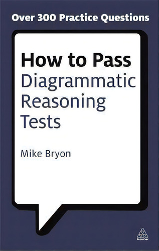 How To Pass Diagrammatic Reasoning Tests : Essential Practice For Abstract, Input Type And Spatia..., De Mike Bryon. Editorial Kogan Page Ltd, Tapa Blanda En Inglés
