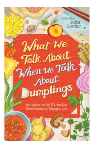 What We Talk About When We Talk About Dumplings - John . Ebs