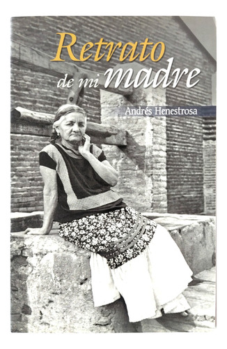 Retrato De Mi Madre Henestrosa, Andrés Henestrosa Maporrúa