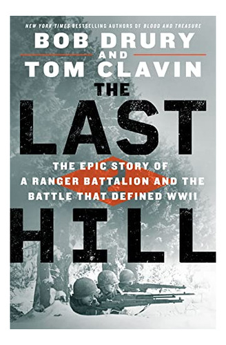 Book : The Last Hill The Epic Story Of A Ranger Battalion..