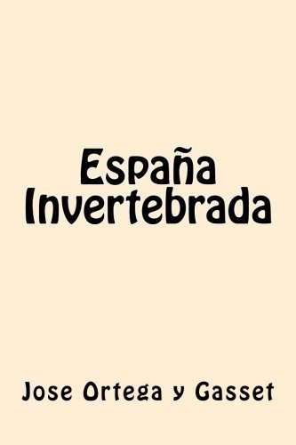 Libro : España Invertebrada - Gasset, Jose Ortega Y