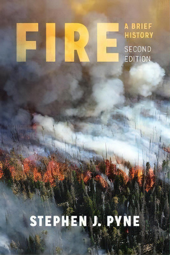 Fire : A Brief History, De Stephen J. Pyne. Editorial University Of Washington Press, Tapa Blanda En Inglés