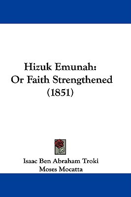 Libro Hizuk Emunah: Or Faith Strengthened (1851) - Troki,...
