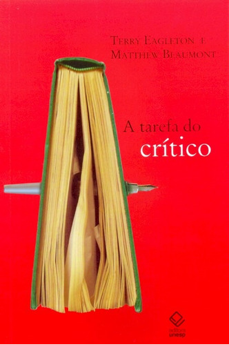 A tarefa do crítico: Diálogos com Terry Eagleton, de Eagleton, Terry. Fundação Editora da Unesp, capa mole em português, 2010