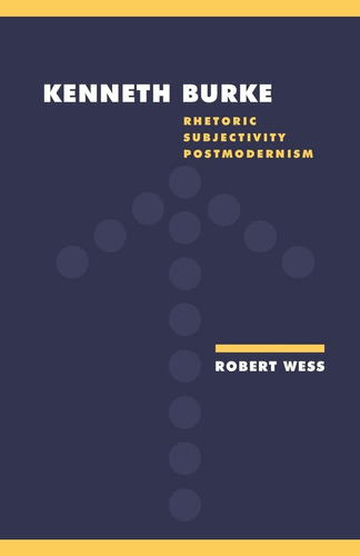 Libro: Kenneth Burke: Rhetoric, Subjectivity, Postmodernism