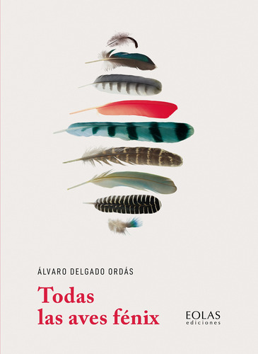 Todas Las Aves Fénix - Delgado Ordás, Álvaro  - *