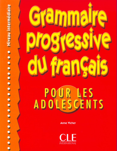 Grammaire progressive du français pour les adolescents - Niveau intermédiaire - Livre, de Vicher, Anne. Editorial Cle, tapa blanda en francés, 2016