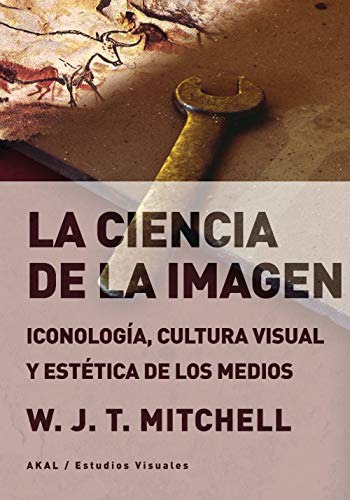 La Ciencia De La Imagen: Iconología, Cultura Visual Y Estéti