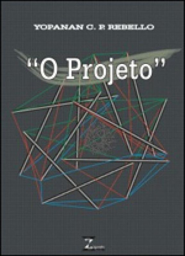 Projeto, O, De Rebello, Yopanan Conrado Pereira. Editora Zigurate Editora **, Capa Mole Em Português