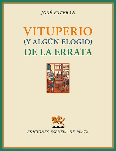 Vituperio (y ALGãâºn Elogio) De La Errata, De Esteban, José. Editorial Ediciones Espuela De Plata, Tapa Blanda En Español