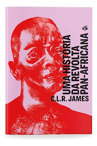 Libro Uma Historia Da Revolta Pan Africana De James C L R