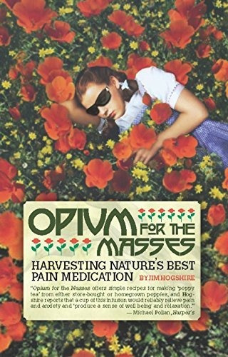 Book : Opium For The Masses Harvesting Natures Best Pain...