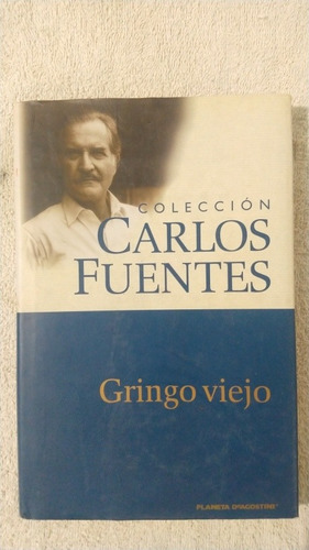 Gringo Viejo. Colección Carlos Fuentes. Editorial Planeta