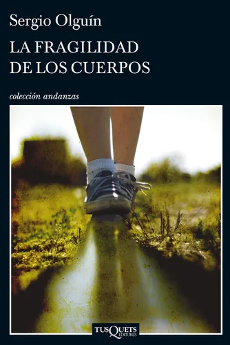 Libro La Fragilidad De Los Cuerpos - Sergio Olguín