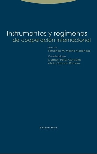 Instrumentos Y Regimenes De Cooperacion Internaciona, de MENÉNDEZ, FERNANDO M. MARIÑO. Editorial Trotta en español