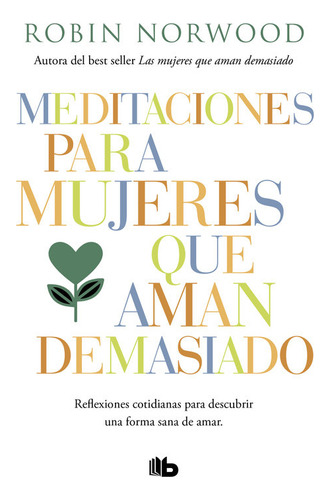 Meditaciones Para Mujeres Que Aman Demasiado - Norwood, R...