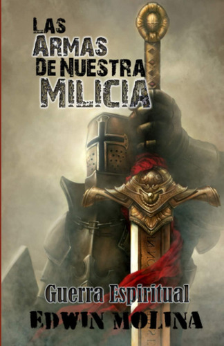 Libro Las Armas De Nuestra Milicia (spanish Edition)