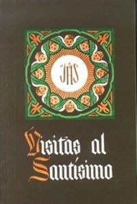 Visitas Al Santisimo (10. Ed.) (en Miniatura) - De Liguor...