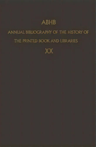 Abhb Annual Bibliography Of The History Of The Printed Book And Libraries, De Hendrik D. L. Vervliet. Editorial Springer, Tapa Dura En Inglés