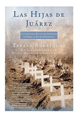 Las Hijas De Juarez (daughters Of Juarez) - Teresa Rodrig...