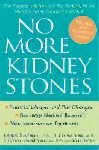 No More Kidney Stones : The Experts Tell You All You Need To Know About Prevention And Treatment, De John S. Rodman. Editorial John Wiley & Sons Inc, Tapa Blanda En Inglés