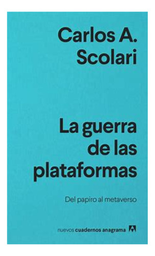 La Guerra De Las Plataformas - Carlos A. Scolari
