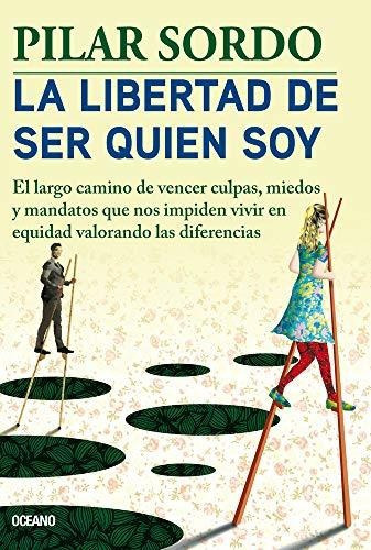 La Libertad De Ser Quien Soy El Largo Camino De Vencer Culp, de Sordo, Pi. Editorial Oceano, tapa blanda en español, 2021