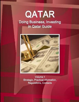 Libro Qatar : Doing Business, Investing In Qatar Guide Vo...