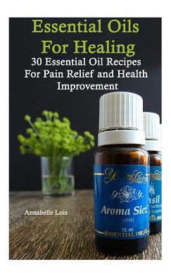 Libro Essential Oils For Healing: 30 Essential Oil Recipe...