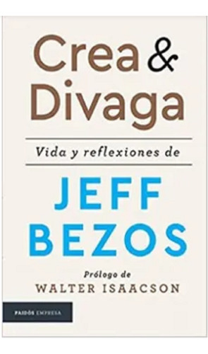 Libro Fisico Original Crea Y Divaga De Jeff Bezos