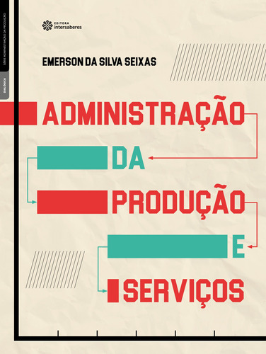 Administração da produção e serviços, de Seixas, Emerson da Silva. Editora Intersaberes Ltda., capa mole em português, 2020