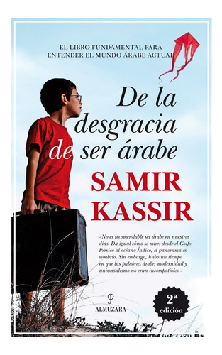 De La Desgracia De Ser Arabe - Kassir,samir