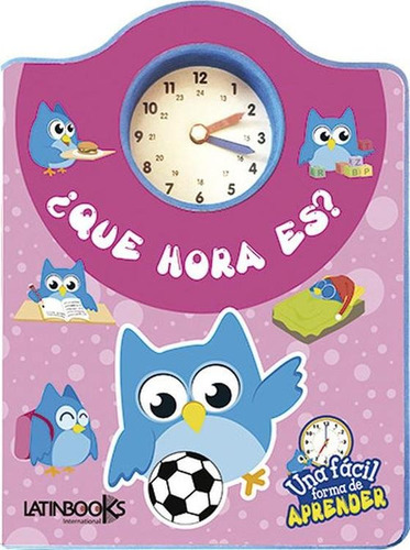 Que Hora Es? - Una Facil Forma De Aprender - Latinbooks