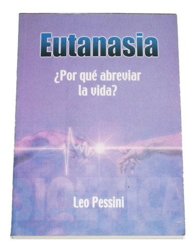 Eutanasia: Por Que Abreviar La Vida / Leo Pessini