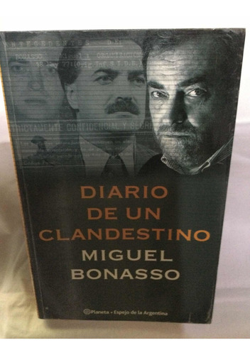 Diario De Un Clandestino. Miguel Bonasso.   Planeta