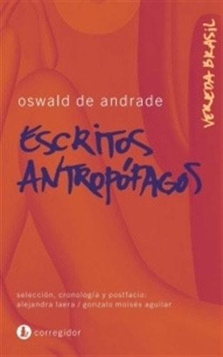 Escritos Antropofagos - Oswald De Andrade, de De Andrade, Oswald. Editorial CORREGIDOR, tapa blanda en español, 2023