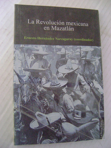 La Revolución Mexicana En Mazatlán - Ernesto Hernández