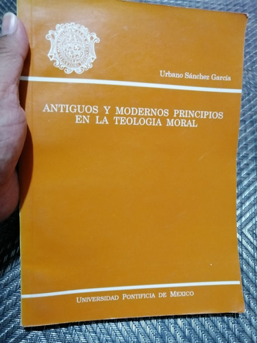 Antiguos Y Modernos Principios En La Teología Moral Sánchez 