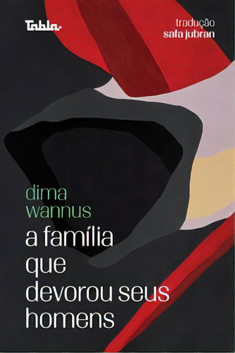 A Família Que Devorou Seus Homens, De Wannus Dima. Editora Tabla Em Português