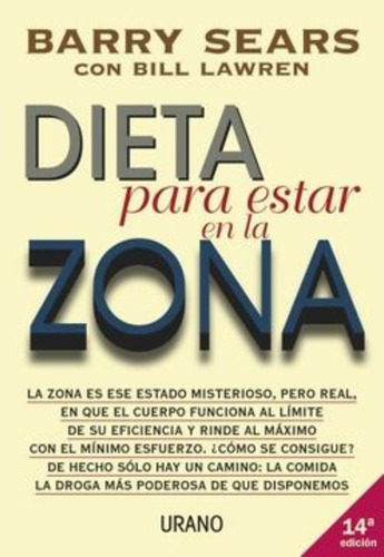 Dieta Para Estar En La Zona: Dieta Para Estar En La Zona, De B. Sears - B. Lawren. Editorial Urano, Tapa Blanda En Castellano