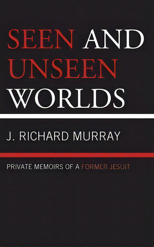 Seen And Unseen Worlds, De J. Richard Murray. Editorial University Press America, Tapa Dura En Inglés