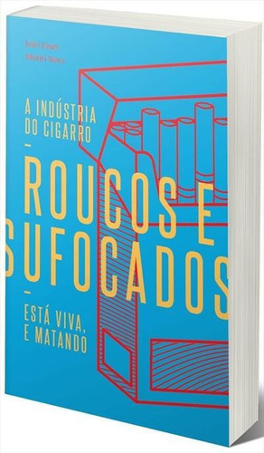 Roucos E Sufocados: A Industria Do Cigarro Esta Viva, E Matando - 1ªed.(2018), De Moriti Neto. Editora Elefante, Capa Mole, Edição 1 Em Português, 2018