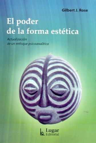 El Poder De La Forma Estetica, De Gilbert J. Rose. Lugar Editorial, Tapa Blanda En Español
