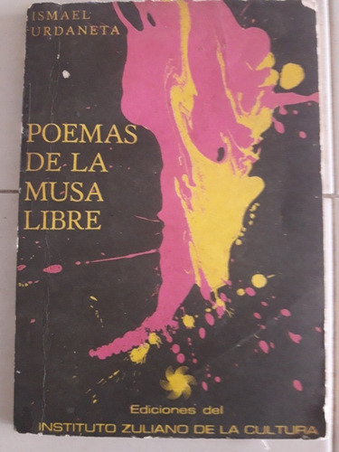 Poemas De La Musa Libre. Por: Ismael Urdaneta.