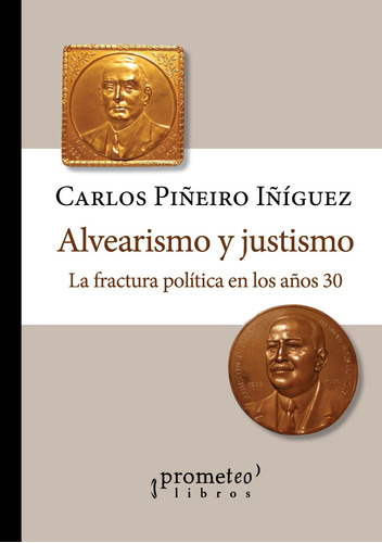 Alvearismo Y Justismo - Carlos Piñeiro Iñiguez
