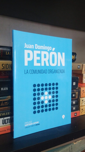 Juan Perón - Comunidad Organizada - Coleccion Cabecita Negra