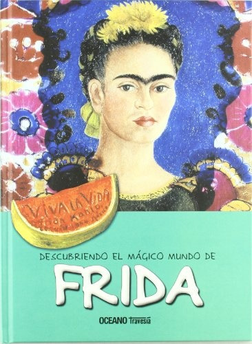 Frida Kahlo, Descubriendo El Magico Mundo De... - Maria J. J