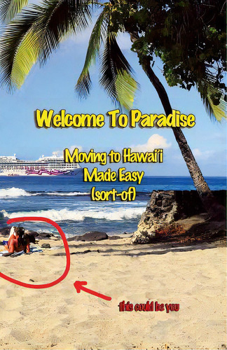 Welcome To Paradise: Moving To Hawai'i Made Easy (sort-of), De Cudney, Sam. Editorial Createspace, Tapa Blanda En Inglés
